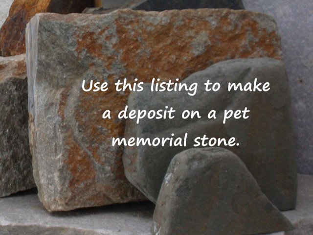 Deposit -------- for  Custom Pet Memorial Garden Stones